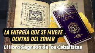 La Energía que se mueve dentro del ZOHAR el libro Sagrado de los Cabalístas [upl. by Wolram783]