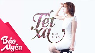 Tết Xa  Official Lyrics Video  Bảo Uyên [upl. by Albertina]