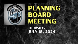 Philipstown Planning Board Meeting Thursday July 18 2024 [upl. by Lowenstern]