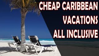 Cheap Caribbean Vacations All Inclusive [upl. by Grimbal]