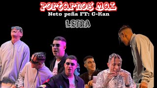 portarnos mal Neto peña FTCKan letra [upl. by Raphaela115]