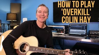 How to play Overkill by Colin Hay Acoustic Version [upl. by Suiratnauq354]