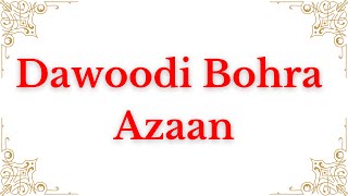 Dawoodi Bohra Azaan  Beautiful Azan [upl. by Nauqel13]