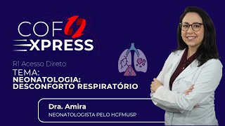 COFEXPRESS  Neonatologia Desconforto Respiratório Com Dra Amira Saleh [upl. by Laro]