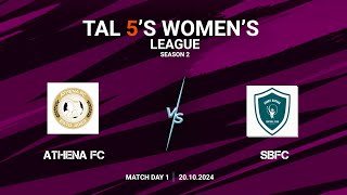 TAL 5S WOMENS LEAGUE  SEASON 2  MD 1  ATHENA FC VS SBFC  20102024 [upl. by Dygal867]