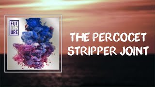 The Percocet Stripper Joint  Future 🎧Lyrics [upl. by Dar940]