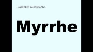 Korrekte Aussprache Myrrhe [upl. by Adamo]