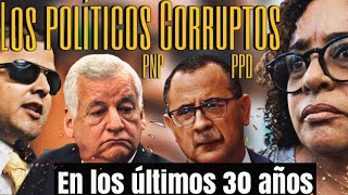 LOS POLITICOS del PNP y PPD ACUSADOS IMPLICADOS o CORRUPTOS en los últimos 30 AÑOS en PR [upl. by Nilyam]