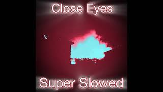 Close Eyes  DVRST  Super Slowed  OST [upl. by Kreg]