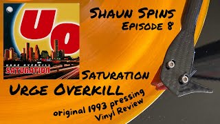 Shaun Spins Ep8 Urge Overkill  quotSaturationquot 1993 Vinyl Pressing Review [upl. by Tullius305]