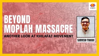 Beyond Moplah Massacre Reviewing Khilafat Movement at Hundred Years  Sarvesh Tiwari  SangamTalks [upl. by Aidyl]