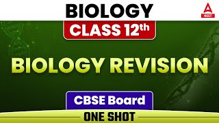 Complete Class 12 Biology in One Shot  Biology Revision for CBSE Board Exam 2023 [upl. by Enileve]