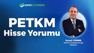 İsmail Günerden PETKM Hisse Yorumu quot29 Temmuz 2024quot  İnfo Yatırım [upl. by Cleopatre501]