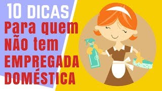 EMPREGADA DOMÉSTICA 10 dicas para quem NÃO tem [upl. by Atnahs]