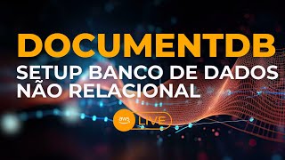 DocumentDB  Banco de Dados não relacional na AWS [upl. by Petronilla]