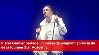 Pierre Garnier partage un message poignant après la fin de la tournée Star Academy [upl. by Lais]