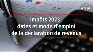 Impôts 2023  dates et mode d’emploi de la déclaration de revenus [upl. by Jonah146]