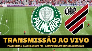 PALMEIRAS X ATHLETICO PR TRANSMISSÃO AO VIVO DIRETO DA ARENA BARUERI  CAMPEONATO BRASILEIRO 2023 [upl. by Aggy]