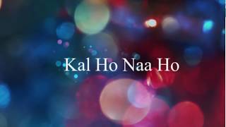 Kal Ho Naa Ho  Lyrics  English Meaning and Translation  Shah Rukh Khan [upl. by Irret]