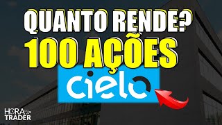 🔵 CIEL3 DIVIDENDOS QUANTO RENDE 100 AÇÕES DE CIELO CIEL3 VALE A PENA INVESTIR EM CIELO [upl. by Ikceb]