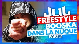 JUL  Freestyle Booska Dans La Nuque Part2 [upl. by Atiuqes252]