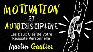 Motivation et Autodiscipline Martin Gautier Livre audio complet [upl. by Rehpotsrihc483]