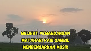 MELIHAT PEMANDANGAN MATAHARI PAGI SAMBIL MENDENGARKAN MUSIK SPOON RINGGIT BERJUTA [upl. by Merrily]