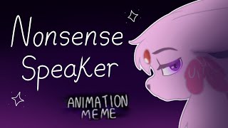 ☆ NONSENSE SPEAKER ☆  Animation Meme Flash Warning [upl. by Hawley]