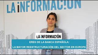 EREs de la banca española la mayor reestructuración del sector en Europa [upl. by Eceinart]