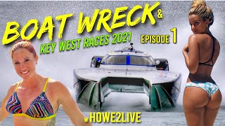 Key West boat wreck amp Offshore Boat Races 2021 Championship RWO w Howe2Live Ep1 [upl. by Sansen]