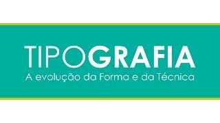 Tipografia  A evolução da Forma e da Técnica [upl. by Tserof]