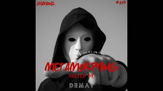 Metamorphing Podcast 197  Demav [upl. by Pauiie247]