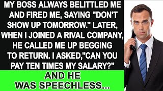 My boss belittled and fired me so I joined a rival company He begged me to return but [upl. by Nuahsak]