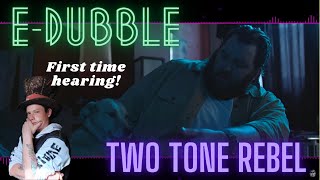 E Dubble Two Tone Rebel Reaction [upl. by Holder]