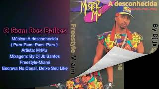 Mister Mu  A desconhecida   PamPam Pam Pam  FreestyleMiami Remix By Dj Jb Santos [upl. by Walls123]