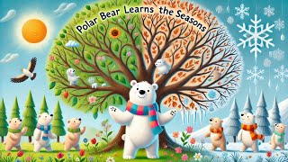 Learn Seasons For Toddlers amp Kids With The Bear  Fun amp Educational Story for Kids [upl. by Roosevelt59]