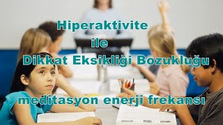 Hiperaktivite ile Dikkat Eksikliği Bozukluğu  Binaural  Isochronic  Enerji Frekansı [upl. by Tirrag]