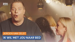 Jeroen van Zelst  Ik Wil Met Jou Naar Bed [upl. by Carri721]