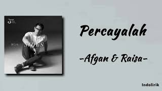 Percayalah  Afgan amp Raisa  Lirik Lagu [upl. by Ailehs]