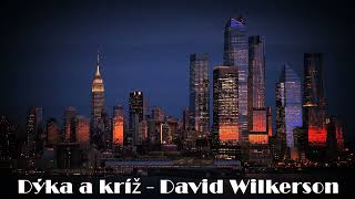 Dýka a kríž 01časť  David Wilkerson [upl. by Ainatnas]