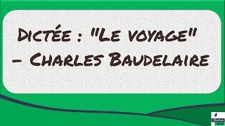 Dictée  quotLe voyagequot  Charles Baudelaire [upl. by Rramo]