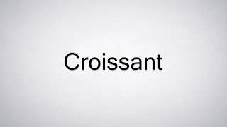 How to Pronounce Croissant [upl. by Belita730]