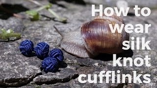 How to wear silk knot cufflinks [upl. by Alfonse]