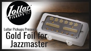 LOLLAR PICKUPS  Gold Foil for Jazzmaster Demo [upl. by Alimac366]