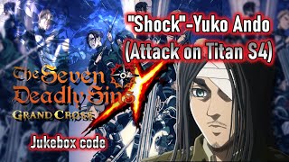 7DeadlySins Grand Cross Jukebox quotShockquotYuko Ando Attack on Titan S4 ed Music code [upl. by Toft]