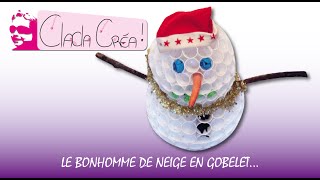 LE BONHOMME DE NEIGE EN GOBELET  CLACLA CRÉA [upl. by Maurise]