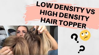 LOW DENSITY vs HIGH DENSITY HAIR TOPPER  Everything you need to know [upl. by Kciredes]