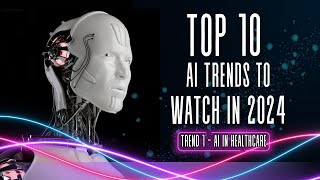 Top 10 AI Trends to Watch in 2024 [upl. by Humphrey]