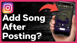 Can You Add A Song To Instagram Post After Posting It [upl. by Berkin]