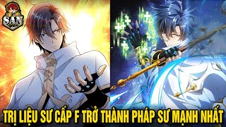 Full Bộ  Trị Liệu Sư Cấp F Trở Thành Tử Linh Pháp Sư SSS Cân Cả Dị Giới  Sắn Review Truyện Hay [upl. by Maro383]